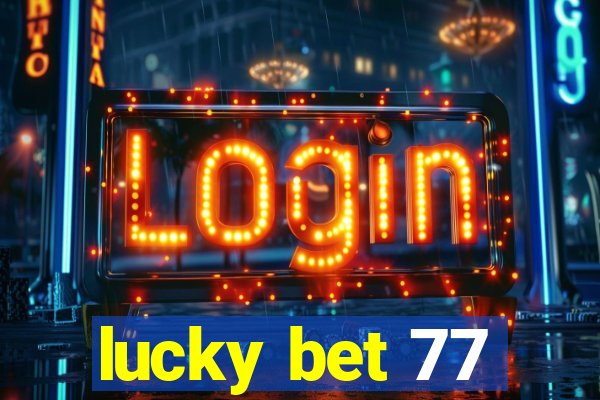 lucky bet 77